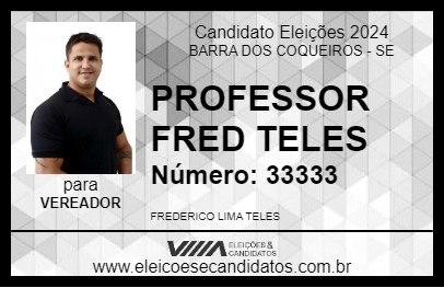 Candidato PROFESSOR FRED TELES 2024 - BARRA DOS COQUEIROS - Eleições