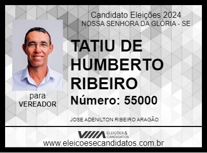 Candidato TATIU DE HUMBERTO RIBEIRO 2024 - NOSSA SENHORA DA GLÓRIA - Eleições