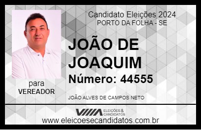 Candidato JOÃO DE JOAQUIM 2024 - PORTO DA FOLHA - Eleições