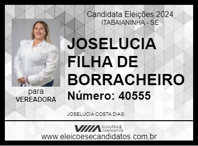 Candidato JOSELUCIA FILHA DE BORRACHEIRO 2024 - ITABAIANINHA - Eleições