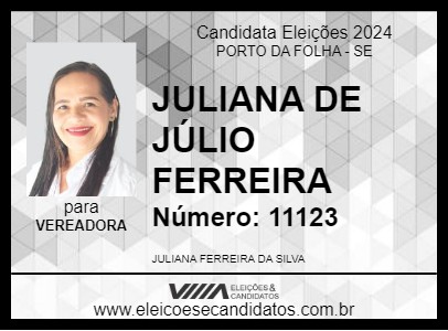 Candidato JULIANA DE JÚLIO FERREIRA 2024 - PORTO DA FOLHA - Eleições