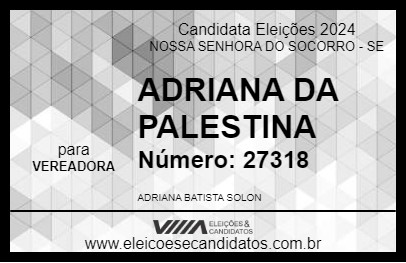 Candidato ADRIANA DA PALESTINA 2024 - NOSSA SENHORA DO SOCORRO - Eleições