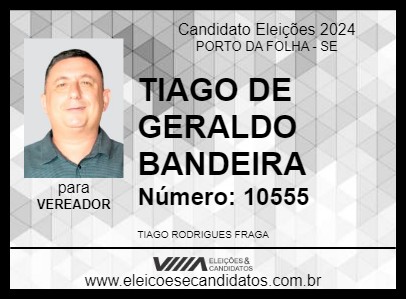 Candidato TIAGO DE GERALDO BANDEIRA 2024 - PORTO DA FOLHA - Eleições