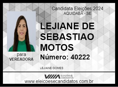 Candidato LEJIANE DE SEBASTIAO MOTOS 2024 - AQUIDABÃ - Eleições