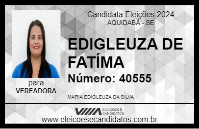 Candidato EDIGLEUZA DE FATÍMA 2024 - AQUIDABÃ - Eleições