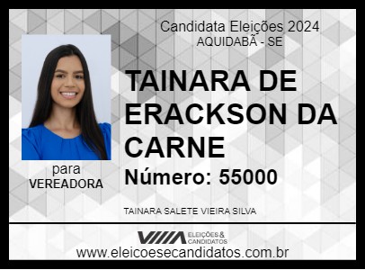 Candidato TAINARA DE ERACKSON DA CARNE 2024 - AQUIDABÃ - Eleições