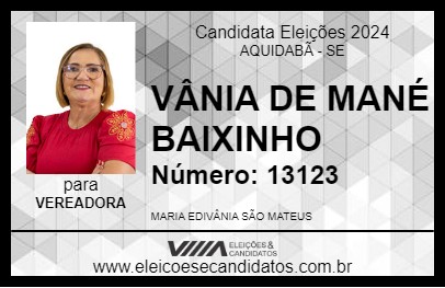 Candidato VÂNIA DE MANÉ BAIXINHO 2024 - AQUIDABÃ - Eleições