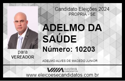 Candidato ADELMO DA SAÚDE 2024 - PROPRIÁ - Eleições