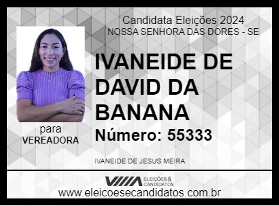 Candidato IVANEIDE DE DAVID DA BANANA 2024 - NOSSA SENHORA DAS DORES - Eleições