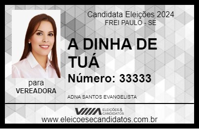 Candidato A DINHA DE TUÁ 2024 - FREI PAULO - Eleições