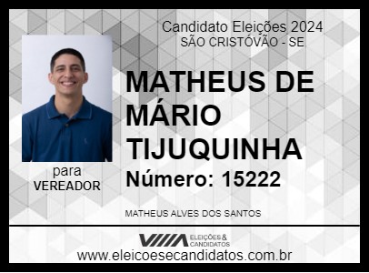 Candidato MATHEUS DE MÁRIO TIJUQUINHA 2024 - SÃO CRISTÓVÃO - Eleições