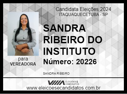 Candidato SANDRA RIBEIRO DO INSTITUTO 2024 - ITAQUAQUECETUBA - Eleições