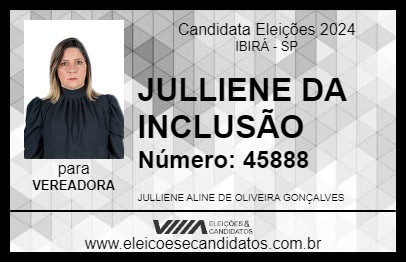 Candidato JULLIENE DA INCLUSÃO 2024 - IBIRÁ - Eleições