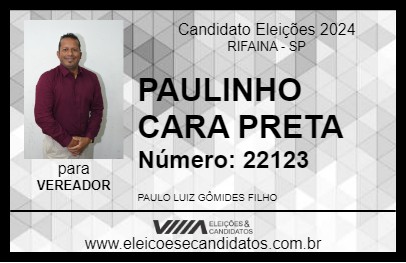 Candidato PAULINHO CARA PRETA 2024 - RIFAINA - Eleições