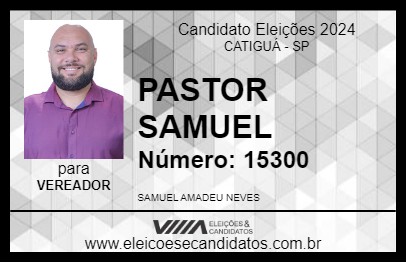 Candidato PASTOR SAMUEL 2024 - CATIGUÁ - Eleições