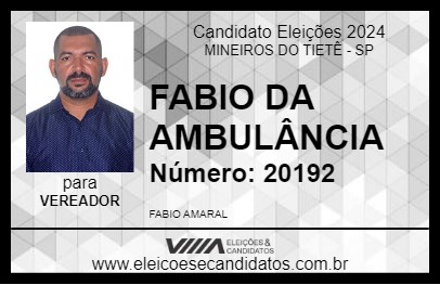 Candidato FABIO DA AMBULÂNCIA 2024 - MINEIROS DO TIETÊ - Eleições