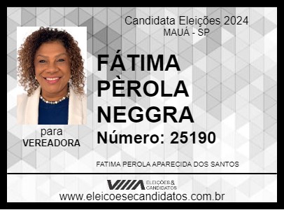 Candidato FÁTIMA PÈROLA NEGGRA 2024 - MAUÁ - Eleições