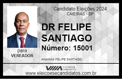 Candidato DR FELIPE SANTIAGO 2024 - CAIEIRAS - Eleições