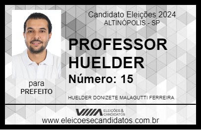 Candidato PROFESSOR HUELDER 2024 - ALTINÓPOLIS - Eleições