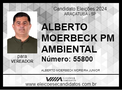 Candidato ALBERTO MOERBECK PM AMBIENTAL 2024 - ARAÇATUBA - Eleições