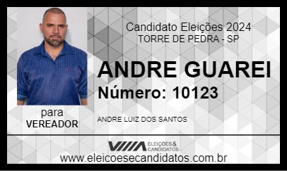 Candidato ANDRE GUAREI 2024 - TORRE DE PEDRA - Eleições