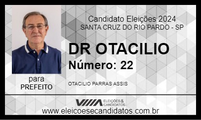 Candidato DR OTACILIO 2024 - SANTA CRUZ DO RIO PARDO - Eleições