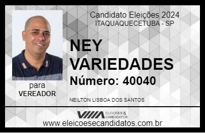 Candidato NEY VARIEDADES 2024 - ITAQUAQUECETUBA - Eleições