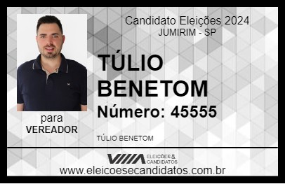 Candidato TÚLIO BENETOM 2024 - JUMIRIM - Eleições