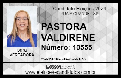 Candidato PASTORA VALDIRENE 2024 - PRAIA GRANDE - Eleições