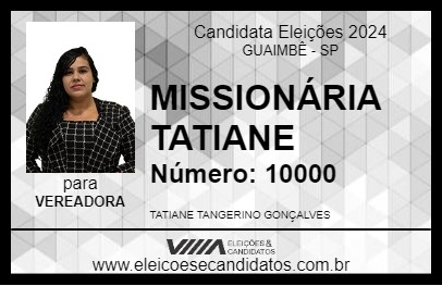 Candidato MISSIONÁRIA TATIANE 2024 - GUAIMBÊ - Eleições