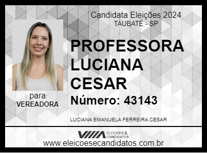 Candidato PROFESSORA LUCIANA CESAR 2024 - TAUBATÉ - Eleições