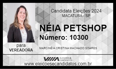 Candidato NÉIA PETSHOP 2024 - MACATUBA - Eleições