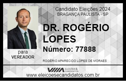 Candidato DR. ROGÉRIO LOPES 2024 - BRAGANÇA PAULISTA - Eleições