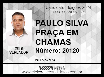 Candidato PAULO SILVA PRAÇA EM CHAMAS 2024 - HORTOLÂNDIA - Eleições