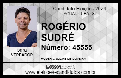 Candidato ROGÉRIO SUDRÉ 2024 - TAQUARITUBA - Eleições