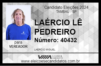 Candidato LAÉRCIO LÊ PEDREIRO 2024 - TAMBAÚ - Eleições