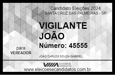 Candidato VIGILANTE JOÃO 2024 - SANTA CRUZ DAS PALMEIRAS - Eleições