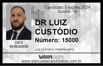 Candidato DR LUIZ CUSTÓDIO 2024 - GUAÍRA - Eleições