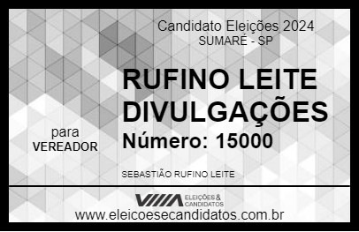 Candidato RUFINO LEITE DIVULGAÇÕES 2024 - SUMARÉ - Eleições