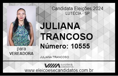 Candidato JULIANA TRANCOSO 2024 - LUTÉCIA - Eleições