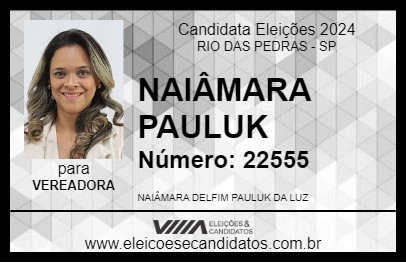 Candidato NAIÂMARA PAULUK 2024 - RIO DAS PEDRAS - Eleições