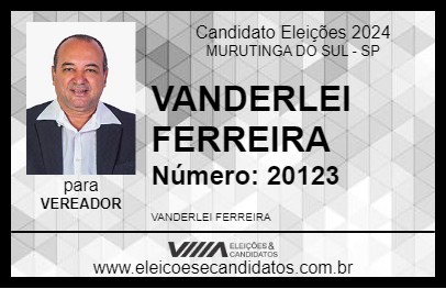 Candidato VANDERLEI FERREIRA 2024 - MURUTINGA DO SUL - Eleições