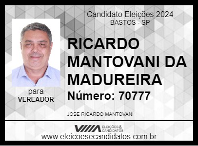 Candidato RICARDO MANTOVANI DA MADUREIRA 2024 - BASTOS - Eleições