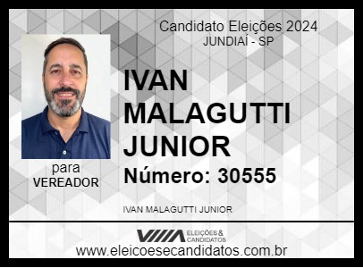 Candidato IVAN MALAGUTTI JUNIOR 2024 - JUNDIAÍ - Eleições