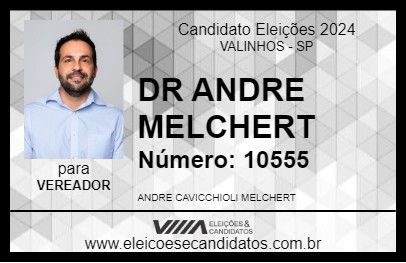 Candidato DR ANDRE MELCHERT 2024 - VALINHOS - Eleições