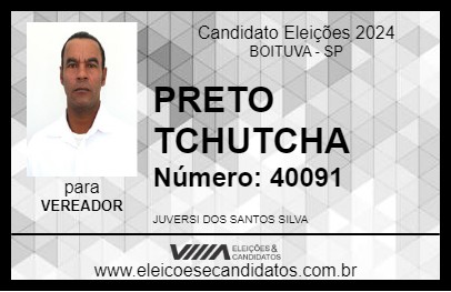 Candidato PRETO TCHUTCHA 2024 - BOITUVA - Eleições