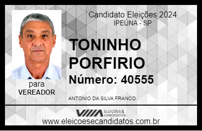 Candidato TONINHO PORFIRIO 2024 - IPEÚNA - Eleições