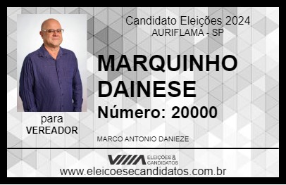 Candidato MARQUINHO DAINESE 2024 - AURIFLAMA - Eleições