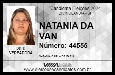 Candidato NATANIA DA VAN 2024 - DIVINOLÂNDIA - Eleições