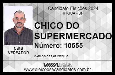 Candidato CHICO DO SUPERMERCADO 2024 - IPIGUÁ - Eleições